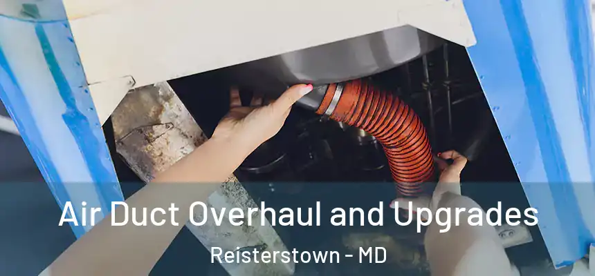  Air Duct Overhaul and Upgrades Reisterstown - MD