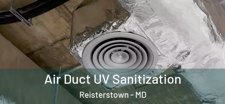  Air Duct UV Sanitization Reisterstown - MD