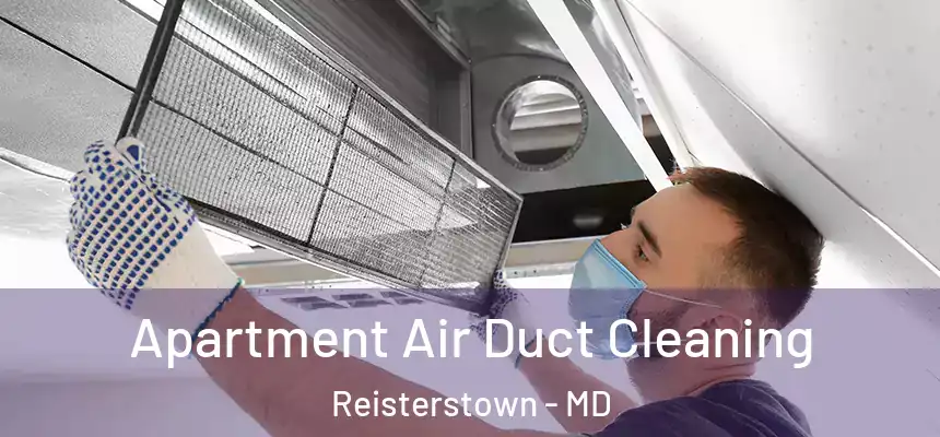 Apartment Air Duct Cleaning Reisterstown - MD