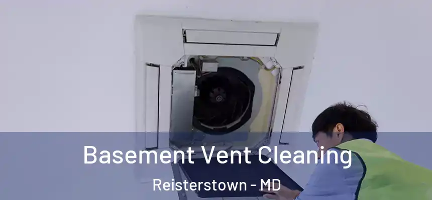  Basement Vent Cleaning Reisterstown - MD