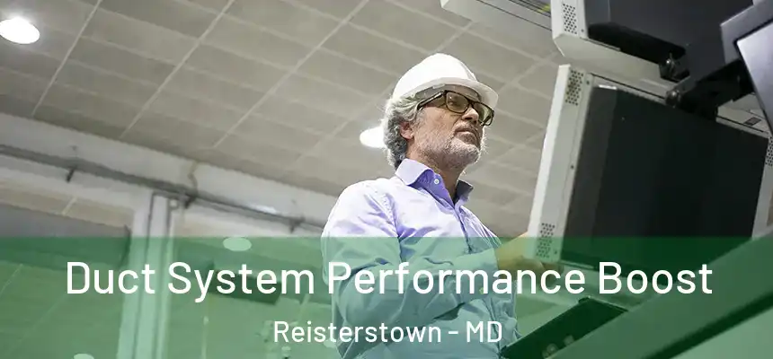 Duct System Performance Boost Reisterstown - MD