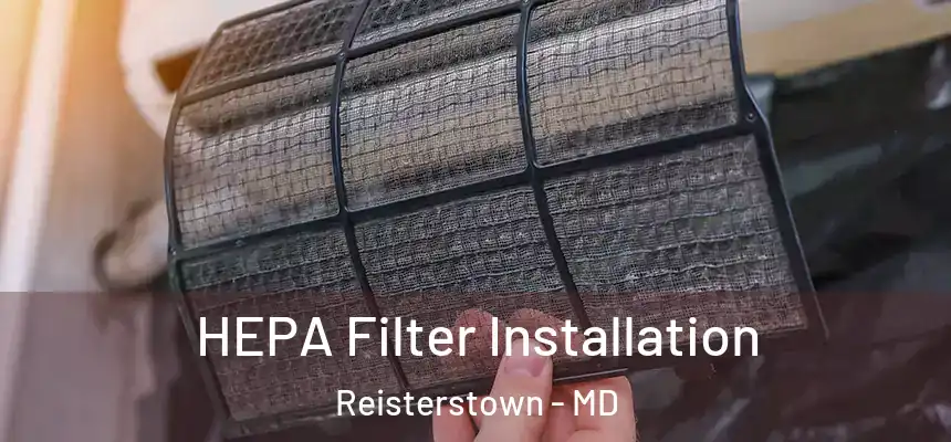 HEPA Filter Installation Reisterstown - MD