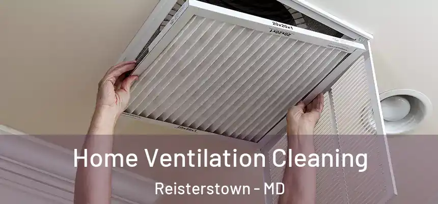  Home Ventilation Cleaning Reisterstown - MD
