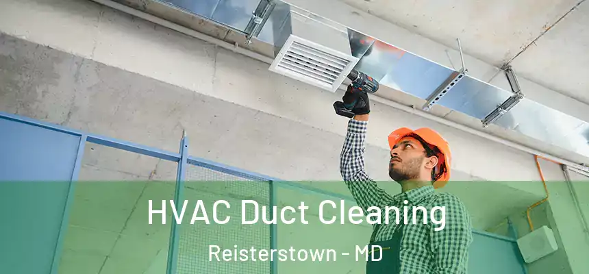 HVAC Duct Cleaning Reisterstown - MD