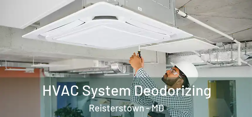 HVAC System Deodorizing Reisterstown - MD