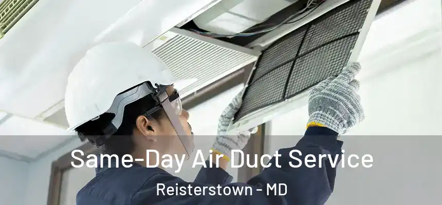 Same-Day Air Duct Service Reisterstown - MD